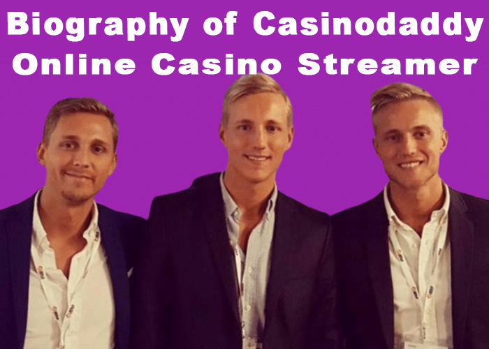 Biography of Casinodaddy Online Casino Streamer