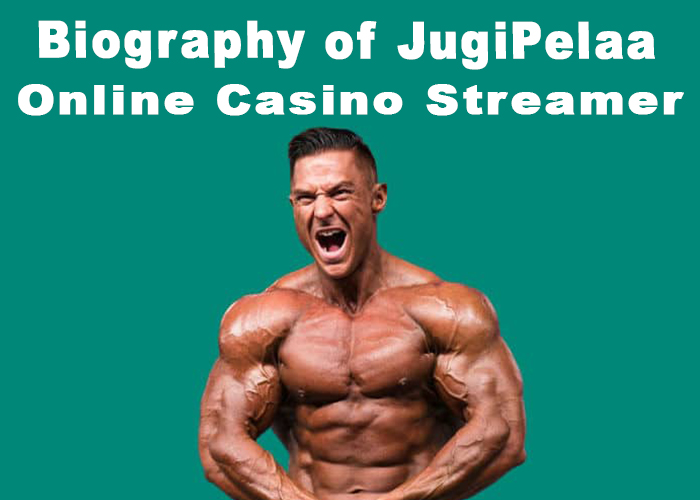 Biography of JugiPelaa Casino Streamer