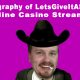 Biography of LetsGiveItASpin Casino Streamer