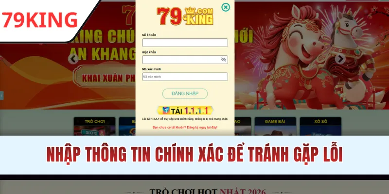 Điền chính xác dữ liệu đăng nhập 79KING
