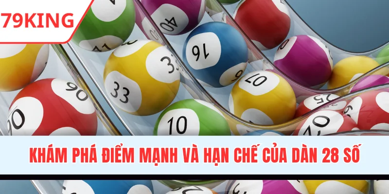 Khám phá điểm mạnh và hạn chế của dàn 28 số