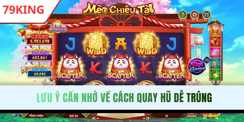 Lưu ý cần nhớ về cách quay hũ dễ trúng