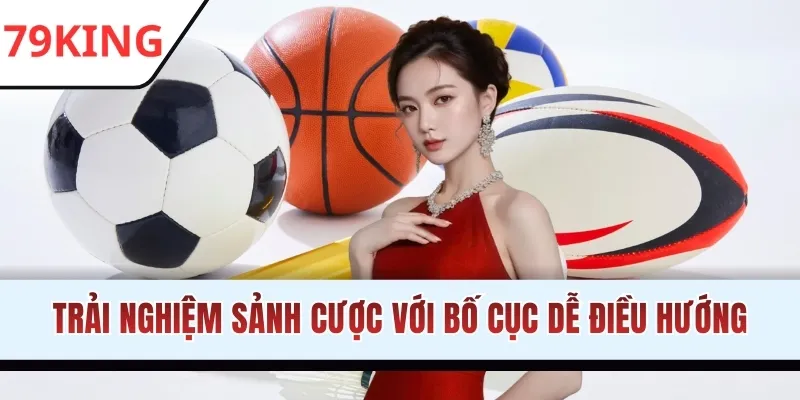 Trải nghiệm sảnh cược với bố cục dễ điều hướng